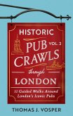 Historic Pub Crawls Through London, Vol. 2 (eBook, ePUB) Historic Pub Crawls Through London, Vol. 2 (eBook, ePUB)