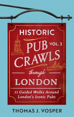 Historic Pub Crawls Through London, Vol. 2 (eBook, ePUB) - Vosper, Thomas J.