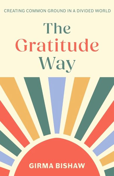 The Gratitude Way (eBook, ePUB) The Gratitude Way (eBook, ePUB)