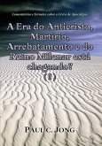 Comentários e Sermões sobre o Livro de Apocalipse - A Era do Anticristo, Martírio, Arrebatamento e do Reino Milenar está chegando? (I) (eBook, ePUB)