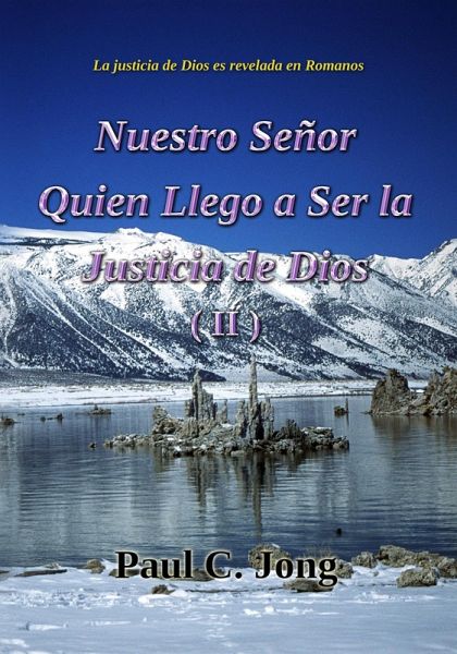 La justicia de Dios es revelada en Romanos - Nuestro Señor Quien Llego a Ser la Justicia de Dios (II) (eBook, ePUB)