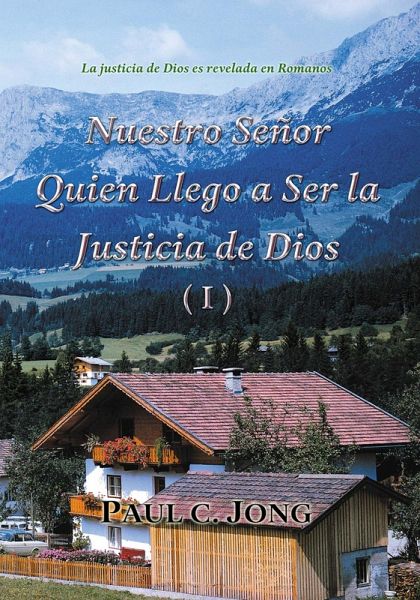 La justicia de Dios es revelada en Romanos - Nuestro Señor Quien Llego a Ser la Justicia de Dios (I) (eBook, ePUB) La justicia de Dios es revelada en Romanos - Nuestro Señor Quien Llego a Ser la Justicia de Dios (I) (eBook, ePUB)