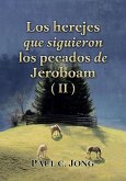 Los herejes que siguieron los pecados de Jeroboam (II) (eBook, ePUB)