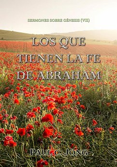 Sermones sobre Génesis (VII) - Los que tienen la fe de Abraham (eBook, ePUB) - Jong, Paul C.