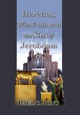 Heretics, Who Followed the Sins of Jeroboam (II) (eBook, ePUB)
