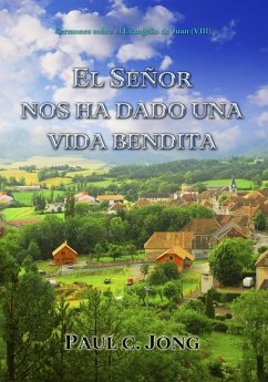 Cover Sermones sobre el Evangelio de Juan (¿) - El Señor Nos Ha Dado Una Vida Bendita (eBook, ePUB)