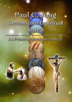 Cover La Primera Epístola de Juan (I) - Paul C. Jong Crecimiento Espiritual Serie 3 (eBook, ePUB)