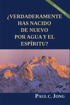 Cover ¿Verdaderamente Has Nacido De Nuevo Por Agua Y El Espíritu? [Nueva edición revisada] (eBook, ePUB)