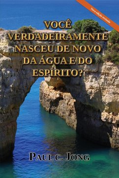 Cover Você Verdadeiramente Nasceu de Novo da Água e do Espírito? [Nova edição revisada] (eBook, ePUB)