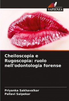 Cheiloscopia e Rugoscopia: ruolo nell'odontologia forense - Sakhavalkar, Priyanka;Salpekar, Pallavi