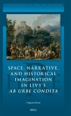Space, Narrative, and Historical Imagination in Livy's AB Urbe Condita