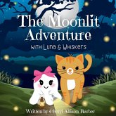 The Moonlit Adventure With Luna and Whiskers The Moonlit Adventure With Luna and Whiskers