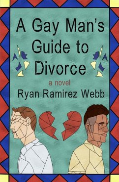 A Gay Man's Guide to Divorce - Ramirez Webb, Ryan