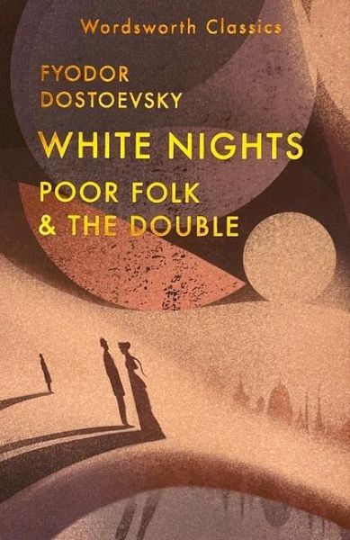 White Nights; Poor Folk; The Double White Nights; Poor Folk; The Double
