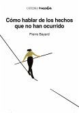 Cómo hablar de los hechos que no han ocurrido Cómo hablar de los hechos que no han ocurrido