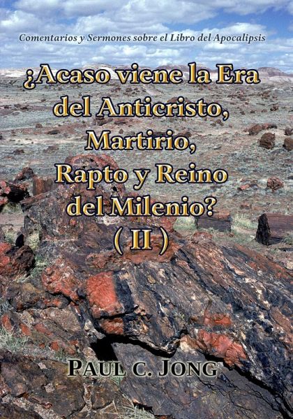 Comentarios y Sermones sobre el Libro del Apocalipsis - ¿Acaso viene la Era del Anticristo, Martirio, Rapto y Reino del Milenio? (II) (eBook, ePUB)