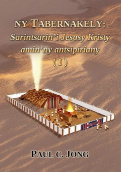 Ny Tabernakely: Sarintsarin'i Jesosy Kristy amin'ny antsipiriany (I) (eBook, ePUB) - Jong, Paul C.