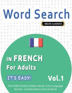 Cover WORD SEARCH IN FRENCH FOR ADULTS - IT'S EASY! VOL.1 - DELTA CLASSICS - FIND 2000 CLEVERLY HIDDEN WORDS