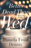 Better Dead Than Wed Better Dead Than Wed
