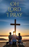 Oh Lord I Pray Oh Lord I Pray