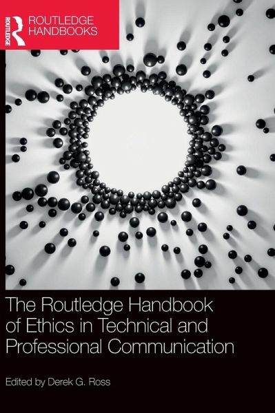The Routledge Handbook of Ethics in Technical and Professional Communication The Routledge Handbook of Ethics in Technical and Professional Communication