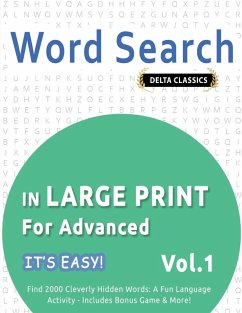 WORD SEARCH IN LARGE PRINT FOR ADVANCED - IT'S EASY! VOL.1 - DELTA CLASSICS - FIND 2000 CLEVERLY HIDDEN WORDS - Best Activity Books