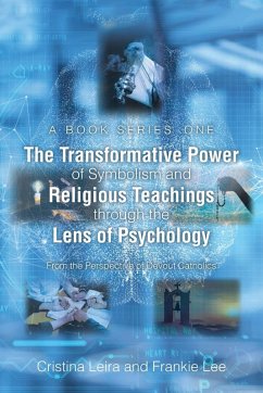The Transformative Power of Symbolism and Religious Teachings through the Lens of Psychology - Leira, Cristina; Lee, Frankie
