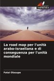 La road map per l'unità arabo-israeliana e di conseguenza per l'unità mondiale La road map per l'unità arabo-israeliana e di conseguenza per l'unità mondiale