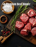 50 Premium Beef Dinner Recipes 50 Premium Beef Dinner Recipes