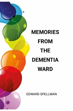 Memories from the dementia ward - Spellman, Edward