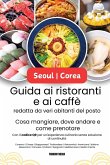 Guida ai ristoranti e ai caffè di Seoul   Corea, redatta da veri abitanti del posto
