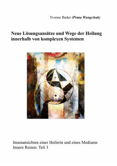 Neue Lösungsansätze und Wege der Heilung innerhalb von komplexen Systemen Neue Lösungsansätze und Wege der Heilung innerhalb von komplexen Systemen