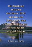 Die Beziehung Zwischen Dem Dienst Jesu Und Dem Von Johannes Dem Täufer, Die In Den Vier Evangelien Aufgezeichnet Ist (eBook, ePUB)