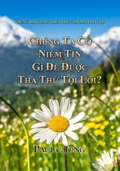Nh¿ng bài gi¿ng theo Phúc âm Ma-Thi-o (II) - Chúng Ta Có Ni¿m Tin Gì Ð¿ Ðu¿c Tha Th¿ T¿i L¿i? (eBook, ePUB) - Jong, Paul C.