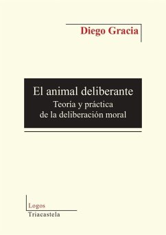 Cover El animal deliberante: Teoría y práctica de la delibereción moral