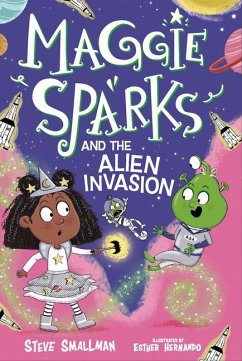 Maggie Sparks and the Alien Invasion - Smallman, Steve