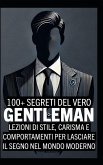 100+ Segreti del Vero Gentleman 100+ Segreti del Vero Gentleman