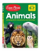 Animals: Amazing Earth Adventures and Activities, Age 6 - 7 Workbook Animals: Amazing Earth Adventures and Activities, Age 6 - 7 Workbook
