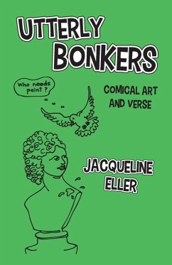 Utterly Bonkers, Comical Art and Verse - Eller, Jacqueline