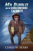 Mr Bubbles and the Science Conference Calamity Mr Bubbles and the Science Conference Calamity