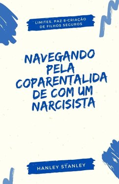Navegando pela Coparentalidade com um Narcisista - Stanley, Hanley