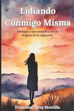 LIDIANDO CONMIGO MISMA - Silva Montilla, Francimar