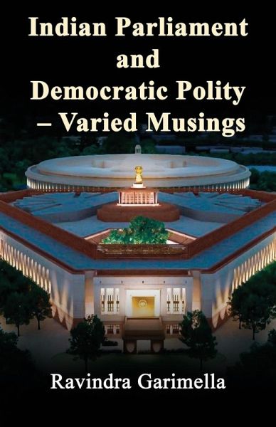Indian Parliament and Democratic Polity - Varied Musing Indian Parliament and Democratic Polity - Varied Musing