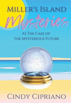 Miller's Island Mysteries 2 The Case of the Mysterious Future (2) - Cipriano, Cindy