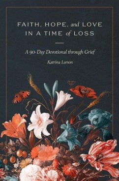 Faith, Hope, and Love in a Time of Loss - Larson, Katrina