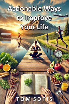Actionable Ways to Improve Your Life - Sotis, Tom