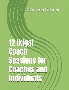 12 Ikigai Coach Sessions for Coaches and Individuals - Schnarr, Barbara