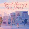 Good Morning Main Street - Bild 1