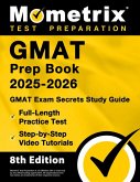 GMAT Prep Book 2025-2026 - GMAT Exam Secrets Study Guide, Full-Length Practice Test, Step-By-Step Video Tutorials GMAT Prep Book 2025-2026 - GMAT Exam Secrets Study Guide, Full-Length Practice Test, Step-By-Step Video Tutorials