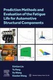 Prediction Methods and Evaluation of the Fatigue Life for Automotive Structural Components Prediction Methods and Evaluation of the Fatigue Life for Automotive Structural Components